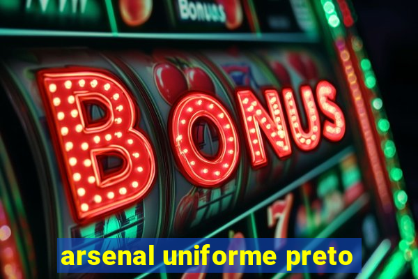 arsenal uniforme preto